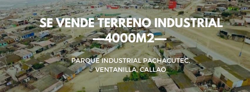 Terreno Industrial en Venta – Parque Industrial Pachacútec, Ventanilla (Etapa I)